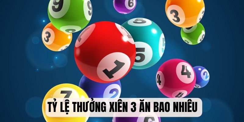 Khám phá tỷ lệ thưởng tiền xiên 3 ăn bao nhiêu